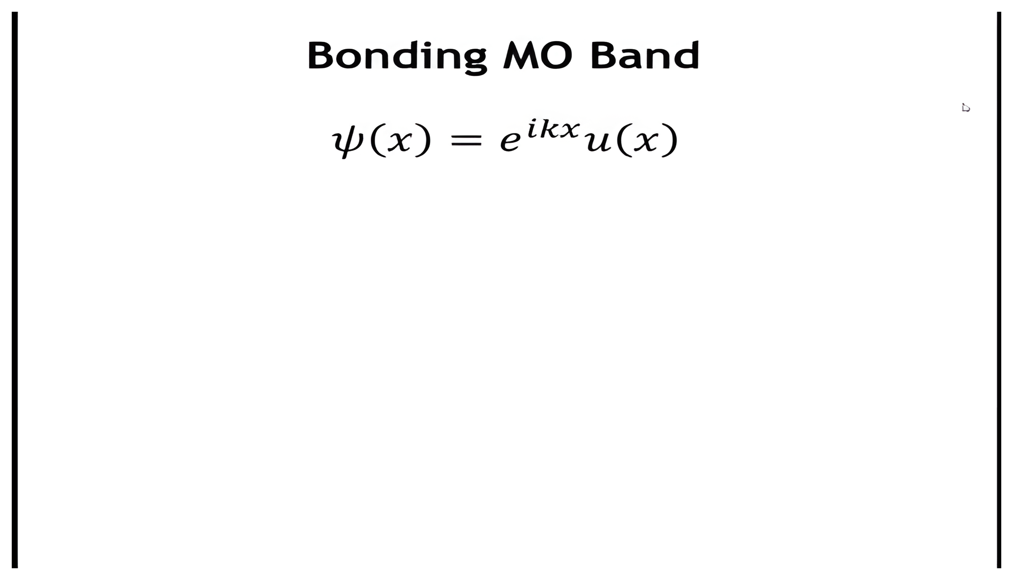 Build developing the bonding MO band from the Bloch function psi of x equals e to the i k x times u of x, adding k = 0 with u = psi-plus and then the chain of H2 dimers with every orbital in phase, and ending at k = pi over a where the phase alternates from one dimer to the next.