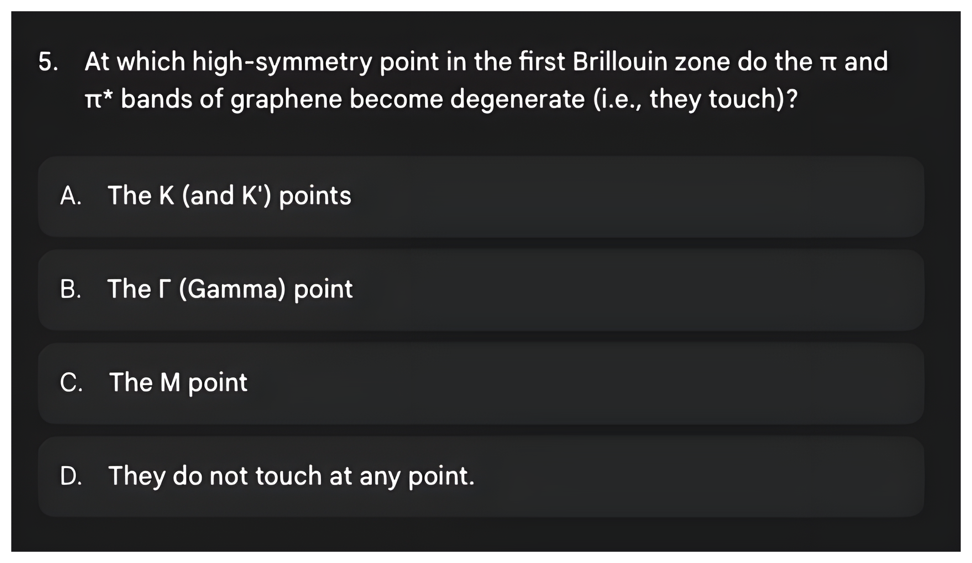 Question 5 asking at which high-symmetry point the pi and pi-star bands of graphene become degenerate, then its answer: the K and K-prime points.