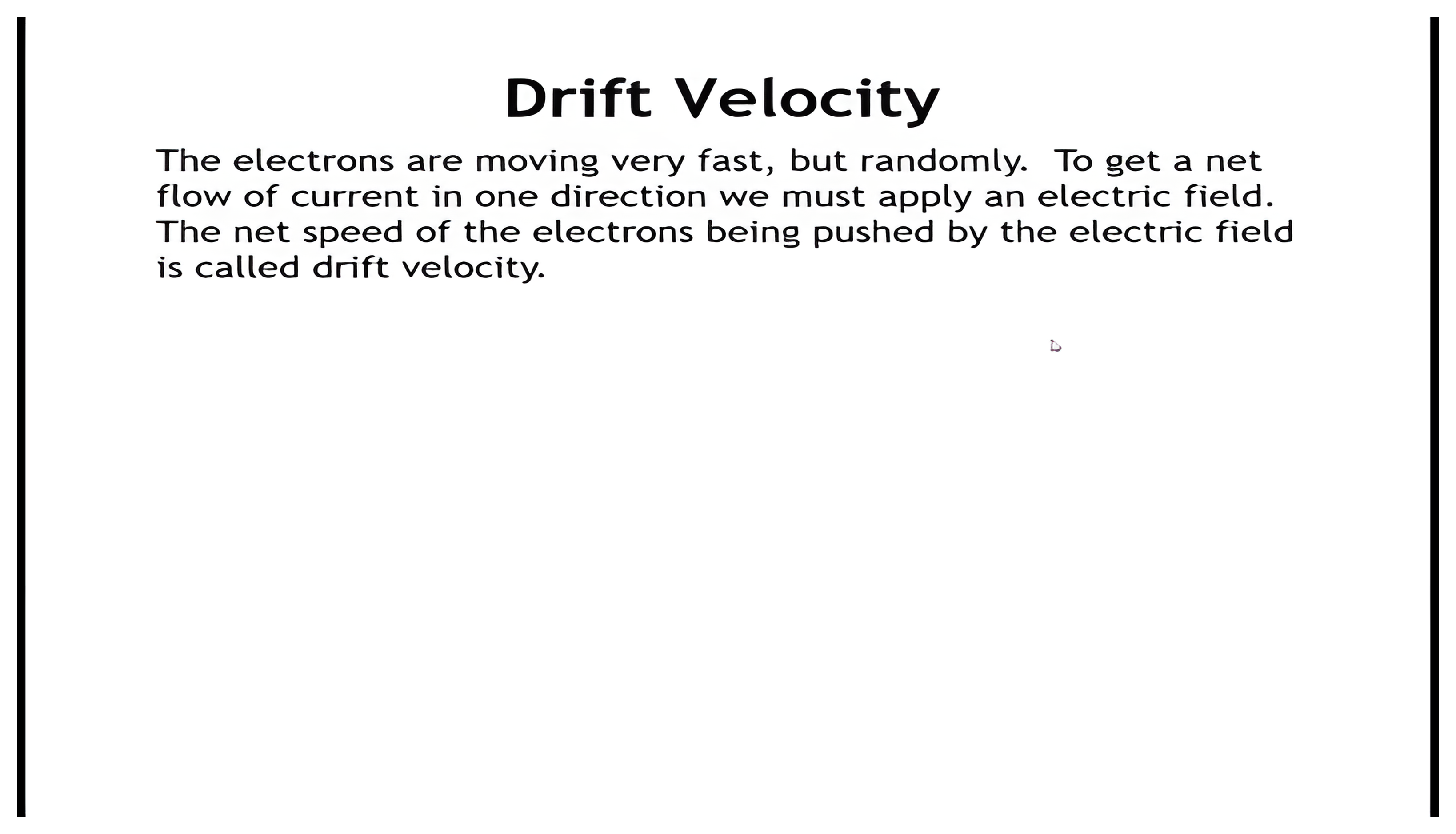Definition of drift velocity as the net speed of electrons pushed by an electric field; clicks add Newton's law F equals m a, the force e E equals m e a, the acceleration, the drift velocity v d equals a tau, and the note that drift velocity is about 0.2 meters per second.