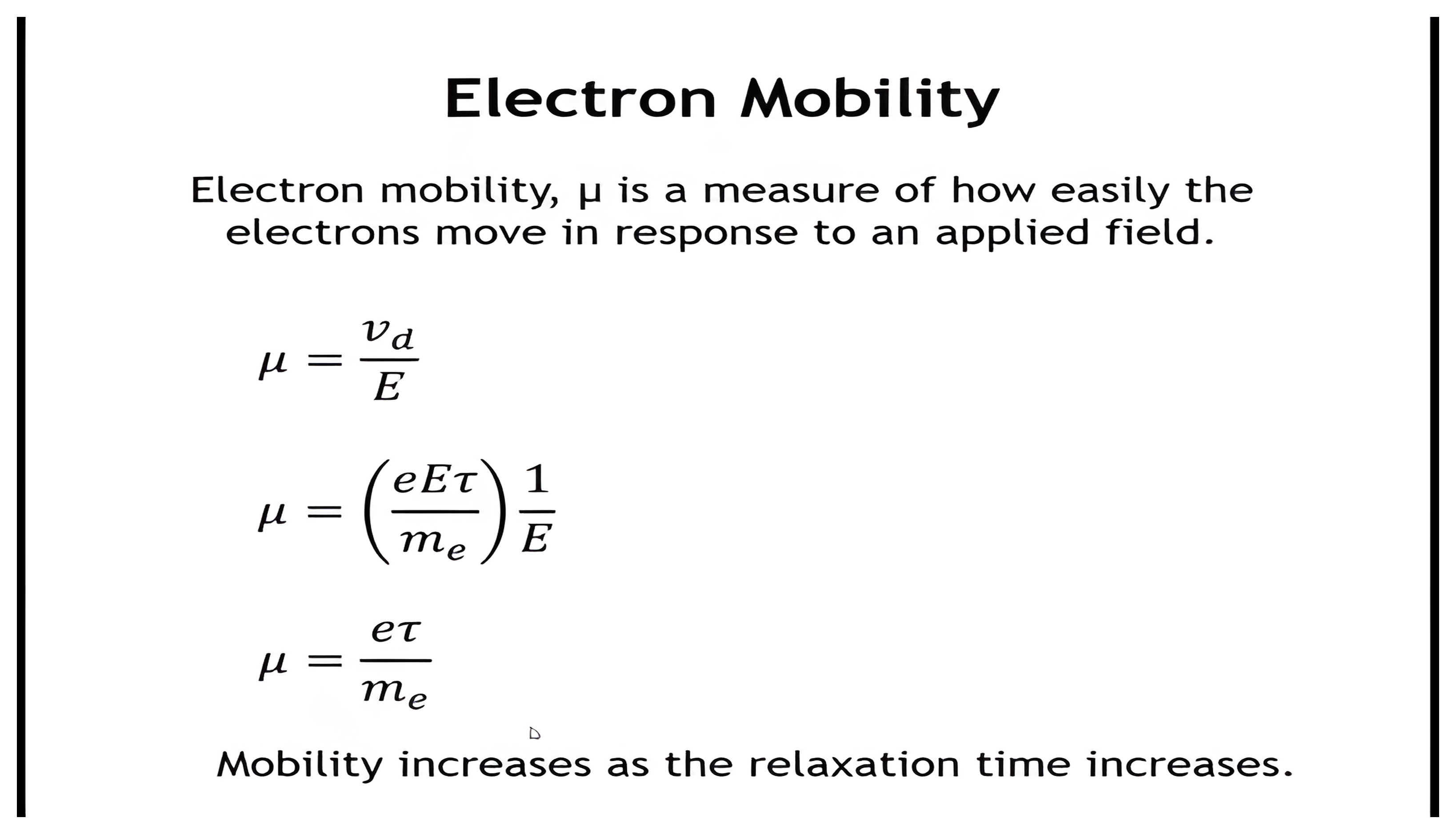 Electron mobility mu defined as drift velocity over electric field, reduced through the drift-velocity expression to mu equals e tau over m e; mobility increases as the relaxation time increases.