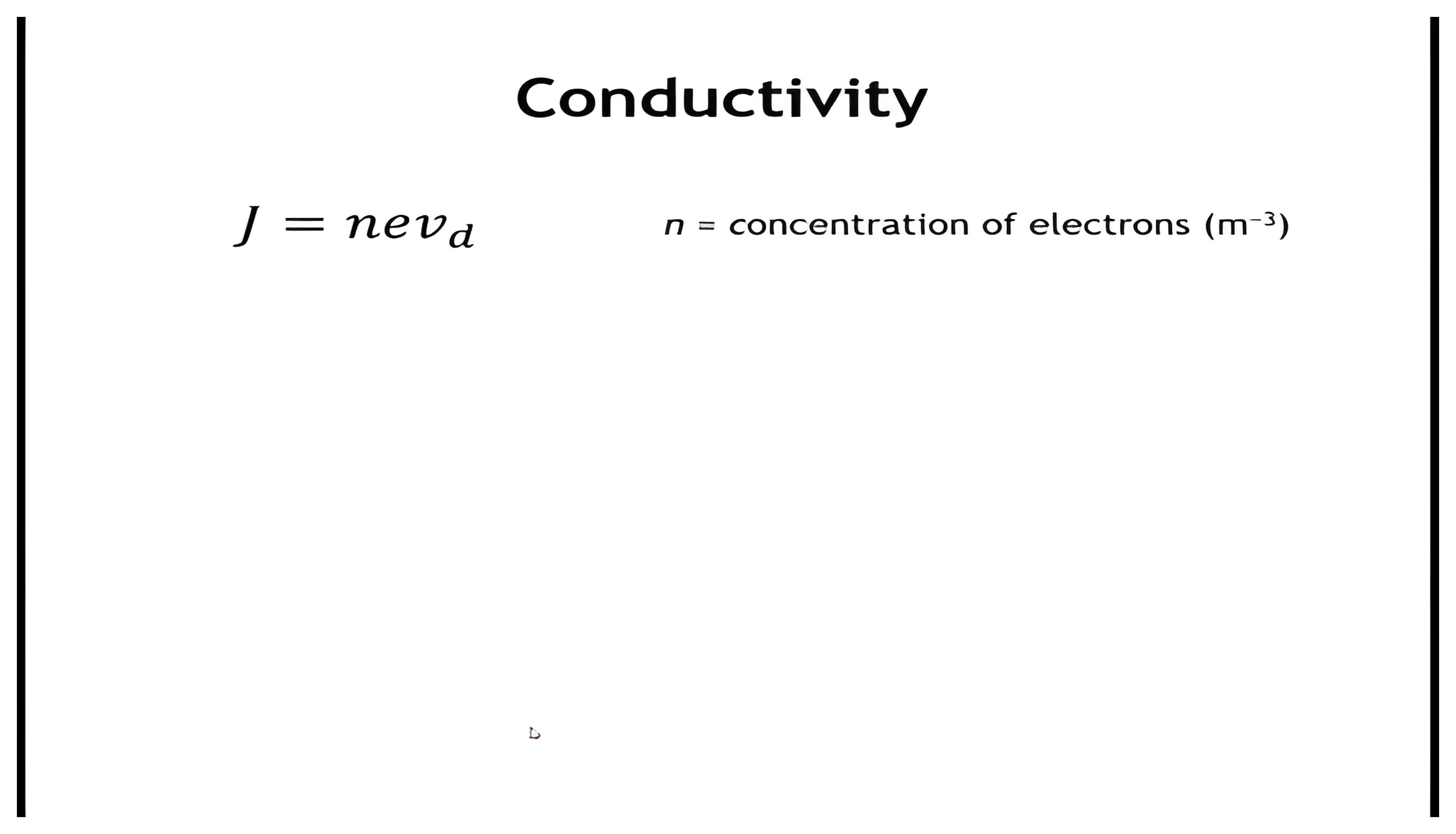 Current density J equals n e v d with n the concentration of electrons; a click substitutes the mobility to give J equals n e mu E, compares with J equals sigma E, and identifies sigma equals n e mu.