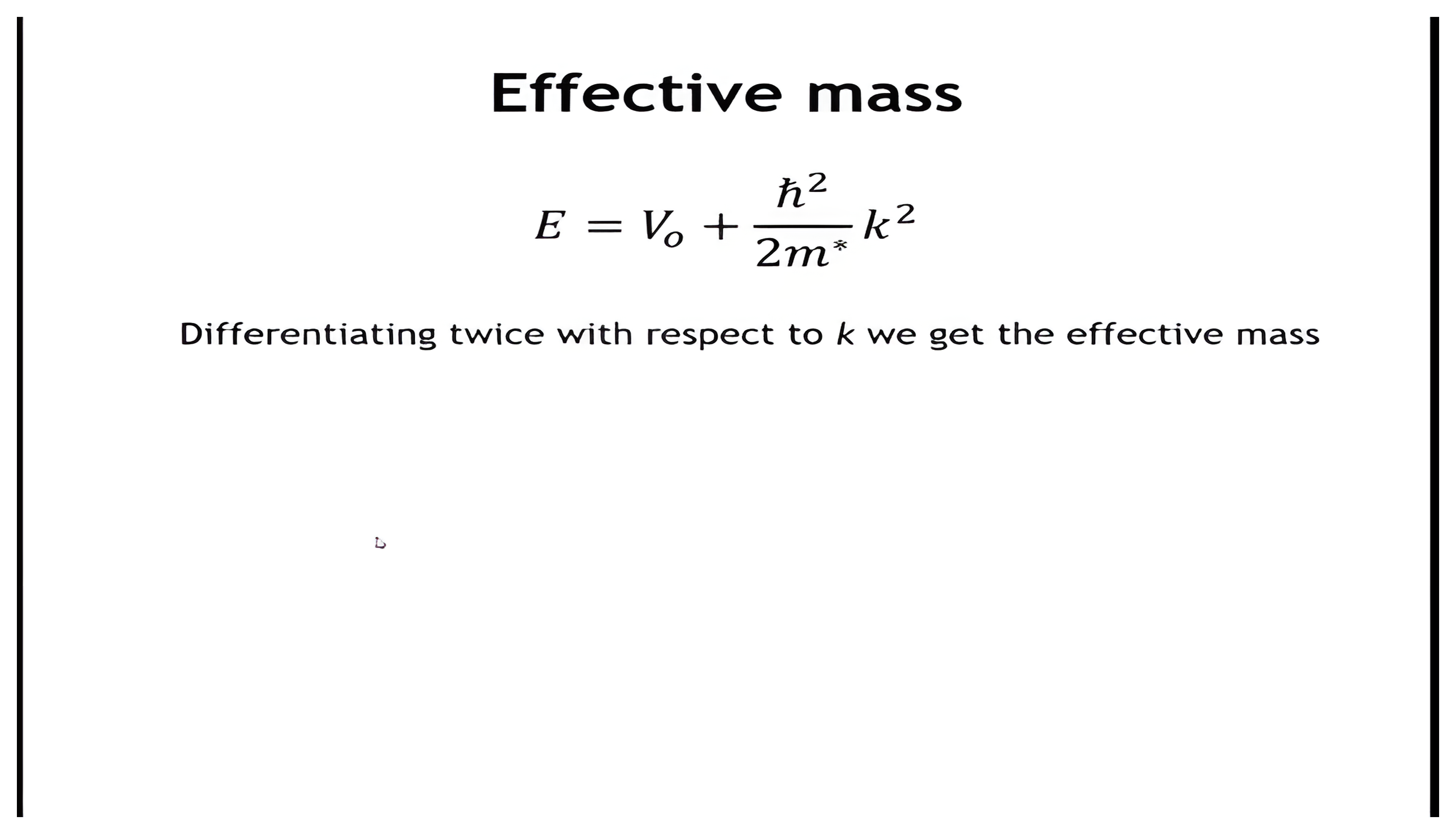 The energy expression E equals V zero plus h-bar squared over two m-star times k squared; clicks add the second derivative giving m-star equals h-bar squared over the second derivative of E with respect to k, a red circle highlighting the energy expression with the takeaway that wide bands mean large curvature and small effective mass, remove the circle, and add the mobility relation mu equals e tau over m-star.
